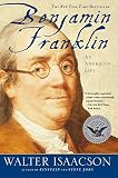 Benjamin Franklin: An American Life By Walter Isaacson