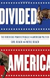 Divided America: The Ferocious Power Struggle in American Politics