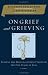 On Grief and Grieving : Finding the Meaning of Grief Through the Five Stages of Loss