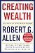 Creating Wealth: Retire in Ten Years Using Allen's Seven Principles of Wealth, Revised and Updated by Robert G. Allen