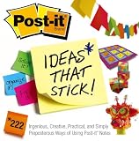 Post-It Ideas That Stick! 222 Ingenious, Creative, Practical and Simply Preposterous Ways of Using Post-It Notes