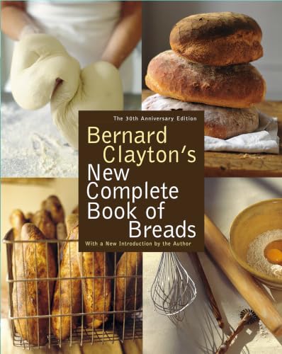 Bernard Clayton\'s New Complete Book of Breads