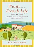 Words in a French Life: Lessons in Love and Language from the South of France