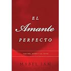 El Amante Perfecto : Tao del amor y el sexo by Mabel Iam
