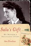 Salas Gift: My Mothers Holocaust Story 