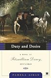 Duty and Desire: A Novel of Fitzwilliam Darcy, Gentleman (Fitzwilliam Darcy Gentleman)