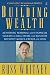 Building Wealth: Achieving Personal and Financial Success in Real Estate and Business Without Money, Credit, or Luck by Russ Whitney