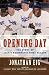Opening Day: The Story of Jackie Robinson's First Season by Jonathan Eig