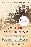 On Her Own Ground: The Life and Times of Madam C.J. Walker (Lisa Drew Books)