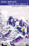 Isaac Asimov's Robots and Aliens 2: Intruder (Book 3), Alliance (Book 4)