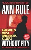 Without Pity: Ann Rule's Most Dangerous Killers