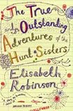 The True and Outstanding Adventures of the Hunt Sisters
