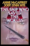The Ship Who Saved the Worlds (Mccaffrey, Anne)