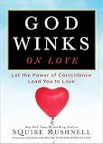 When GOD Winks on Love: Let the Power of Coincidence Lead You to Love