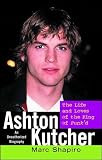 Ashton Kutcher: The Life and 

Loves of the King of Punk'd