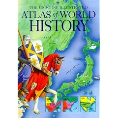 The Usborne Illustrated Atlas of World History (Atlas of World History Series)
