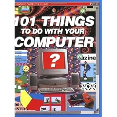 101 Things to Do With Your Computer