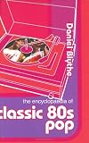 The Encyclopaedia of Classic 80s Pop