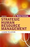 Strategic Human Resource Management: A Guide to Action