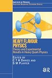 Heavy Flavour Physics Theory and Experimental Results in Heavy Quark Physics (Scottish Universities Summer School in Physics)