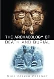 The Archaeology of Death and Burial