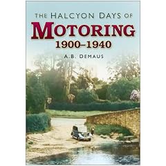 The Halcyon Days of Motoring: 1900-1940