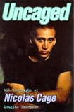 Uncaged: The Biography of Nicholas Cage