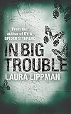 In Big Trouble (A Tess Monaghan Investigation)