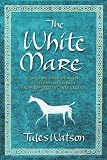 The White Mare (Dalriada Trilogy)