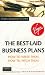 The Best-Laid Business Plans: How to Write Them, How to Pitch Them (Virgin Business Guides)