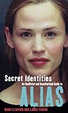 Secret Identities: The Unofficial and Unauthorised Guide to Alias