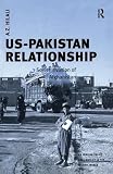 US-Pakistan Relationship: Soviet Invasion Of Afghanistan (Us Foreign Policy and Conflict in the Islamic World)