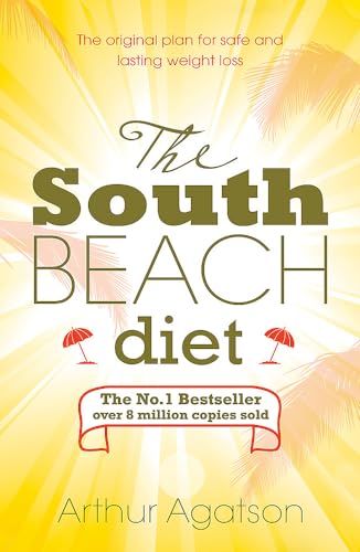 The South Beach Diet: The Delicious, Doctor-Designed, Foolproof Plan for Fast and Healthy Weight Loss