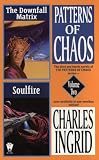 The Downfall Matrix & Soulfire (Patterns of Chaos: Omnibus 2)