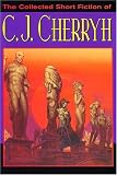 The Collected Short Fiction of C.J. Cherryh