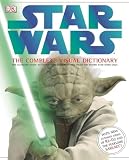 The Complete Visual Dictionary of Star Wars: The Ultimate Guide to Characters and Creatures from the Entire Star Wars Saga