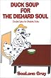 Duck Soup for the Diehard Soul: Double Spice for Disabled Soles