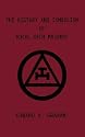 The History and Symbolism of Royal Arch Masonry