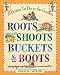 Sharon Lovejoy: Roots, Shoots, Buckets & Boots : Gardening Together with Children