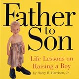 Father to Son: Life Lessons on Raising a Boy