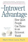 The Introvert Advantage: How to Thrive in an Extrovert World  by Marti Olsen Laney, Psy.D. ISBN 0761123695