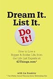 Dream It. List It. Do It!: How to Live a Bigger & Bolder Life