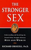 Stronger Sex: Understanding and Resolving the Eternal Power Struggles Between Men and Women