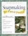 Soapmaking for Fun & Profit: Make Money Doing What You Love! (For Fun & Profit)