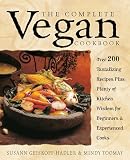 The Complete Vegan Cookbook: Over 200 Tantalizing Recipes, Plus Plenty of Kitchen Wisdom for Beginners and Experienced Cooks