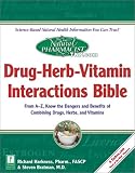 Natural Pharmacist: Drug - Herb - Vitamin Interactions Bible: From A-Z, Know the Dangers and Benefits of Combining Drugs, Herbs and Vitamins