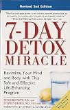 7-Day Detox Miracle, Revised 2nd Edition: Revitalize Your Mind and Body with This Safe and Effective Life-Enhancing Program