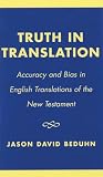 Truth in Translation: Accuracy and Bias in English Translations of the New Testament