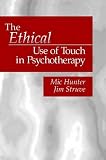 The Ethical Use of Touch in Psychotherapy