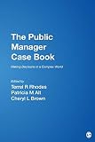 The Public Manager Case Book: Making Decisions in a Complex World